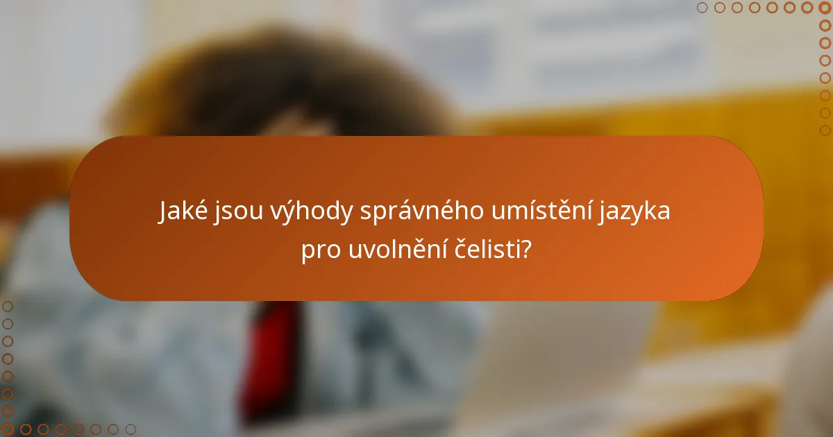 Jaké jsou výhody správného umístění jazyka pro uvolnění čelisti?